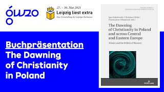 The Dawning of Christianity in Poland and across Central and Eastern Europe