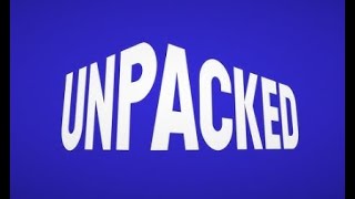 The true meaning behind "Unpacked"