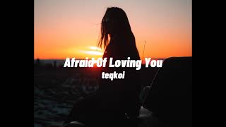 Teqkoi - Afraid Of Loving You (slowed + reverb)