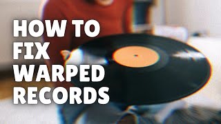 How To Fix Warped Vinyl Records