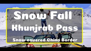 Khunjrab pass snowfall|china border snowfalling