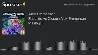 Eastside vs Closer (Alex Emmerson Mashup)