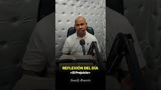 REFLEXIÓN DEL DÍA | El Prejuicio - Smaily Rosario