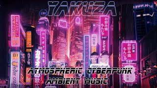 Yakuza + Neo Tokyo Atmospheric Cyberpunk Ambient Music