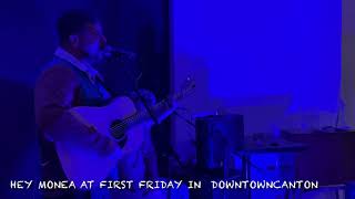 Hey Monea at First Friday in Downtown Canton March 5