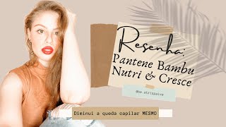 Resenha: LINHA PANTENE BAMBU NUTRI E CRESCE | Beatriz Paiva