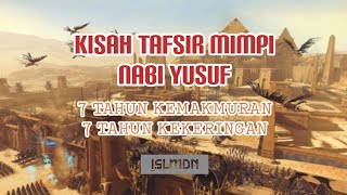 KISAH TAFSIR MIMPI NABI YUSUF, 7 TAHUN KEMAKMURAN 7 TAHUN KEKERINGAN