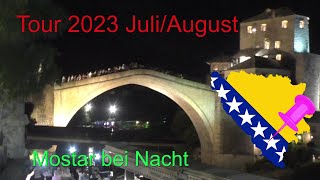 Juli/August 23 Bosnien Mostar bei Nacht