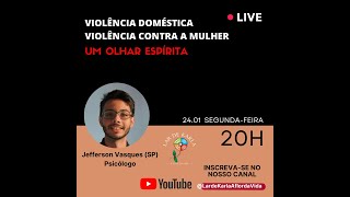 Violência doméstica, violência contra a mulher: um olhar espírita I Jefferson Vasques