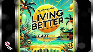 Captain Kendel - Living Better - 2k25 Chutney Soca