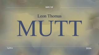 Leon Thomas - MUTT - Lyrics