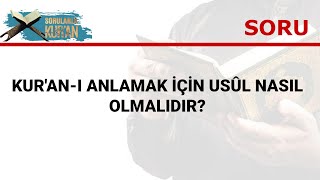 087 Kur’an'ı anlamak için Usûl nasıl olmalıdır?