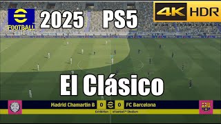 EFootball 2025 PS5 Next Gen El Clásico Gameplay [4K HDR 60FPS]