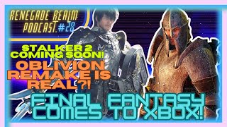 Final Fantasy 14, Oblivion Remake Is REAL? Stalker 2, Gamescom And More! -Renegade Realm Podcast #28