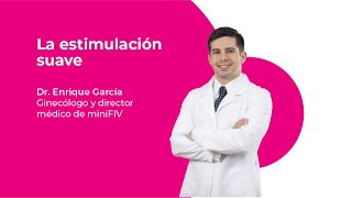 Primera cita gratuita en miniFIV | Dr. Enrique García, director médico de miniFIV