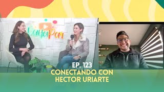 Ep. 123 - Conectando con Héctor Uriarte