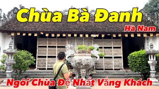 Chùa Bà Đanh | Có Thực Sự Vắng Như Mọi Người Thường Gọi | Nguyên Nhân Vì sao