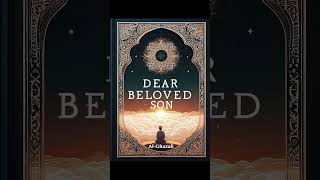 Dear Beloved Son, By Imam Al-Ghazali _ Sixteenth Counsel - Aqidah