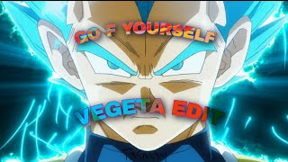 BadAss Vegeta - Go F YourSelf || [AMV/EDIT].