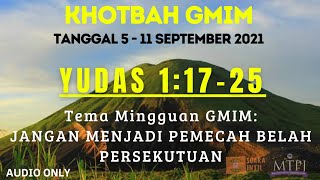 KHOTBAH Yudas 1:17-25 | MTPJ GMIM 5 - 11 September 2021 | Jangan menjadi pemecah belah persekutuan