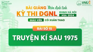 [HSA Mapstudy] - Ngữ Văn - Bài 15: Truyện Kí sau 1975 | Mapstudy