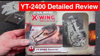 YT-2400 Freighter - UnBoxing & Detailed Review - Star Wars X-Wing Miniatures Game Expansion Pack