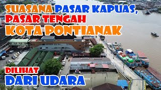 Suasana Pasar Kapuas Indah, Pasar Tengah Kota Pontianak