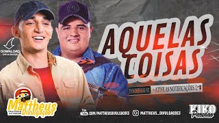 AQUELAS COISAS | JOÃO GOMES E TARCÍSIO DO ACORDEON @MATTHEUS_DIVULGACOES @KIKO_PAREDAO