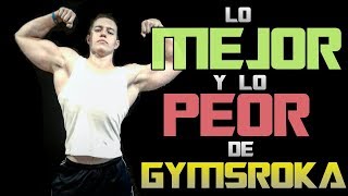 LO MEJOR y LO PEOR de GYMSROKA