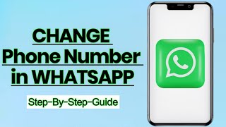 How to Change Your Phone Number on WhatsApp – Easy Step-by-Step Guide