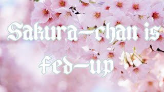 Sakura-chan is fed-up//skit//read desc for song//hey you :p