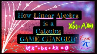 How Linear Algebra is a Calculus GAME CHANGER!