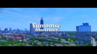 Vumomsé - Grass to Grace (Official Video)