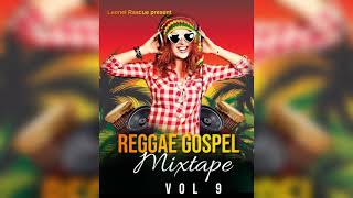 Reggae Gospel Mixtape vol 9 {July 2023} @leonelrascue ft patoranking, Etana, shenseea and more