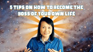 5 Tips on How to Become the Boss of Your Own Life