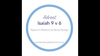 Advent - Isaiah 9 v6 - Makaton signed by Becky George