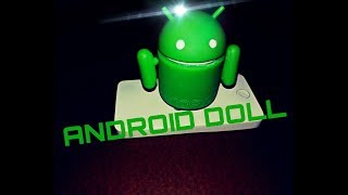 Android Doll/ Figure/ Toy - Unboxing and Review