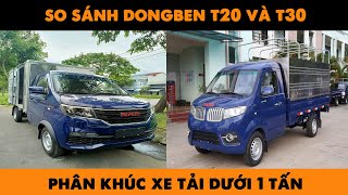 So sánh Dongben T30 Và Dongben T20, Phân Khúc Xe Tải Nhẹ Giá Bình Dân