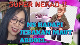 RENCANA ABDUL   MAU MENJEBAK NS, TAPI MALAHAN DIINJILI  HABIS-HABISAN .