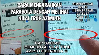 Cara Mengarahkan Dish Parabola dengan Melihat Nilai Azimuth yang Didapat Dimana Tiap Daerah Berbeda