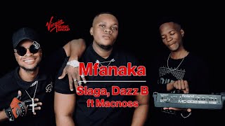 Slaga, Dazz B - Mfanaka feat. Macnoss | Official Audio