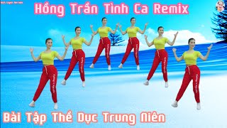 BÀI TẬP THỂ DỤC RẤT TỐT CHO SỨC KHỎE TUỔI TRUNG NIÊN | HỒNG TRẦN TÌNH CA REMIX!// Bích Luyện Aerobic