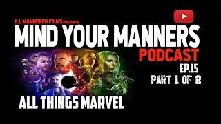 Mind Your Manners Podcast (ep.15) : All Things Marvel (pt.1)