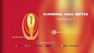 Sheila On 7 - Karena Aku Setia (Official Audio)