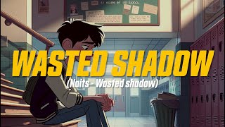 Naits & benny mayne - wasted shadow (Lyric Video)