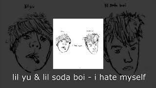 lil yu & lil soda boi - i hate myself