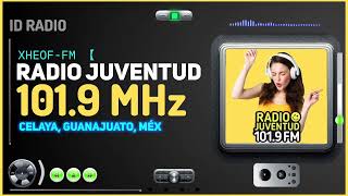 ▪︎ XHEOF-FM • Radio juventud 101.9 FM. Celaya, Guanajuato, Méx