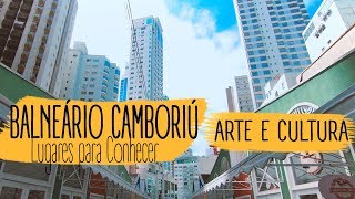 Lugares para Conhecer em Balneário Camboriú • Parte 2 - ARTE E CULTURA | Fer Rebello