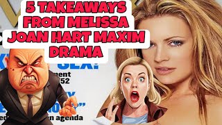 *5* TAKEAWAYS FROM MELISSA JOAN HART MAXIM DRAMA