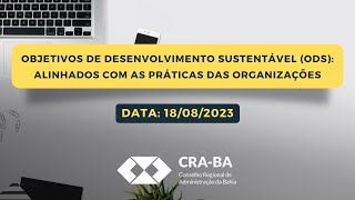 Objetivos de Desenvolvimento Sustentável (ODS): Alinhados com as práticas das organizações